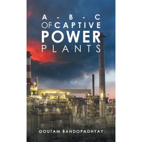 A-B-C of Captive Power Plants Paperback, Austin Macauley, English, 9781788781909