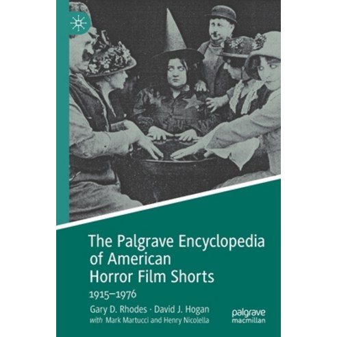 (영문도서) The Palgrave Encyclopedia of American Horror Film Shorts: 1915-1976 Paperback, Palgrave MacMillan, English, 9783030975661