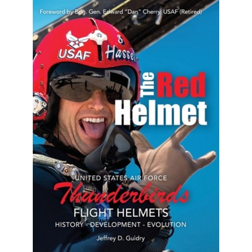 The Red Helmet: USAF Thunderbirds Flight Helmets Hardcover, ELM Grove Publishing, English, 9781943492763
