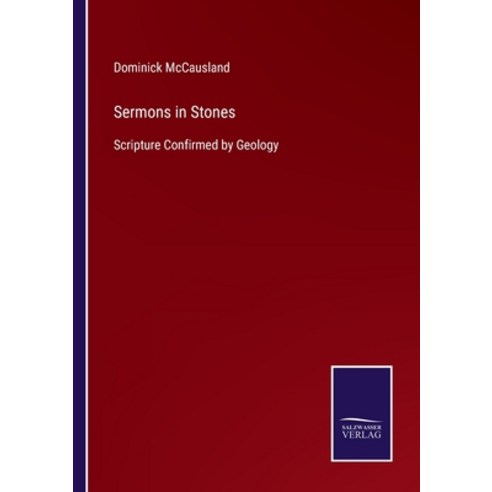 (영문도서) Sermons in Stones: Scripture Confirmed by Geology Paperback, Salzwasser-Verlag, English, 9783375063542