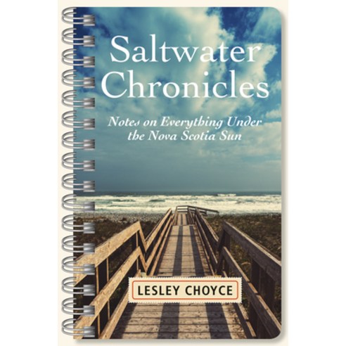 Saltwater Chronicles: Notes on Everything Under the Nova Scotia Sun Paperback, Nimbus Publishing (CN)