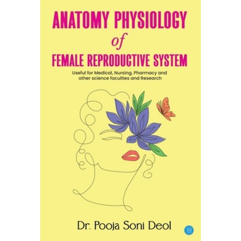 (영문도서) Anatomy Physiology of Female Reproductive System Paperback, Blue Rose Publishers, English, 9789358193077