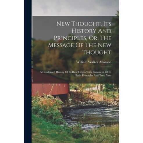 (영문도서) New Thought Its History And Principles Or The Message Of The New Thought: A Condensed Hist... Paperback, Legare Street Press, English, 9781017260663