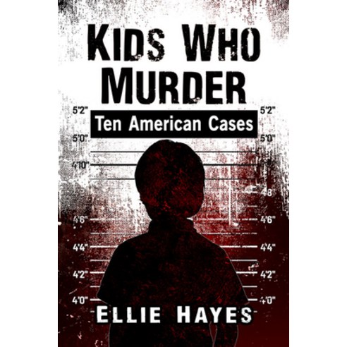 (영문도서) Kids Who Murder: Ten American Cases Paperback, Exposit Books, English, 9781476681191