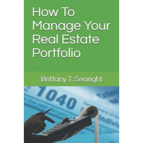 (영문도서) How To Manage Your Real Estate Portfolio Paperback, Independently Published, English, 9781724102379