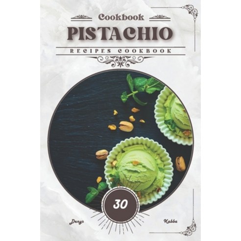 (영문도서) Pistachio: Recipes cookbook Paperback, Independently Published, English, 9798883834560