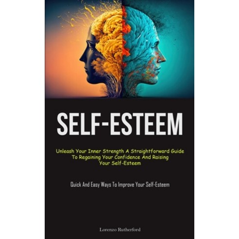 (영문도서) Self-Esteem: Unleash Your Inner Strength A Straightforward Guide To Regaining Your Confidence... Paperback, Jenson Butlers, English, 9781837874767