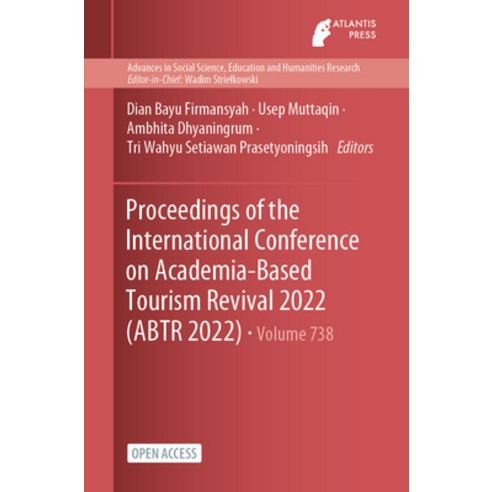 (영문도서) Proceedings of the International Conference on Academia-Based Tourism Revival 2022 (ABTR 2022) Paperback, Atlantis Press, English, 9782384760275