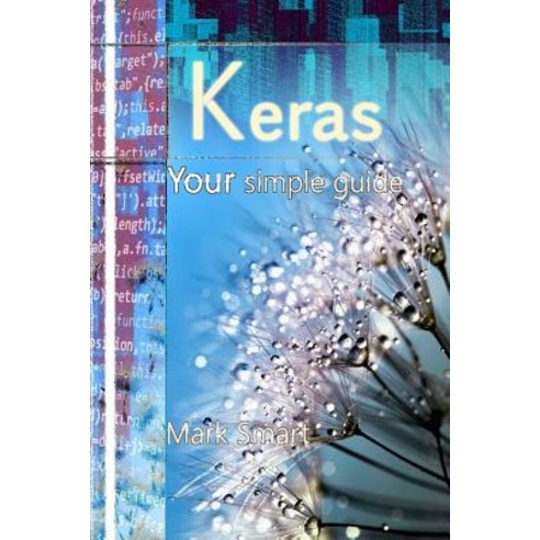 (영문도서) Keras: Your simple guide Paperback, Independently Published, English, 9781091692473