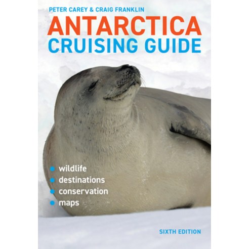 (영문도서) Antarctica Cruising Guide: Sixth Edition: Includes Antarctic Peninsula Falkland Islands Sou... Paperback, Awa Press, English, 9781927249888