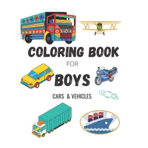 Coloring Book for Boys: CARS & VEHICLES: Cars Trucks Bikes Planes Boats And Vehicles Coloring Bo... Paperback, Independently Published, English, 9798703906866