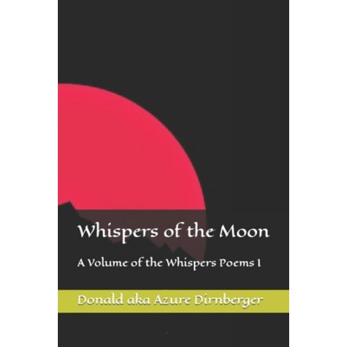 (영문도서) Whispers of the Moon: A Volume of the Whispers Poems I Paperback, Independently Published, English, 9798562684998