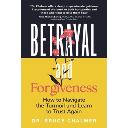 (영문도서) Betrayal and Forgiveness: How to Navigate the Turmoil and Learn to Trust Again Paperback, Someware Publishing, English, 9798990750401