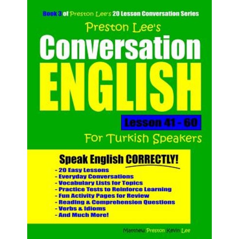 Preston Lee''s Conversation English For Turkish Speakers Lesson 41 - 60 Paperback, Independently Published, 9781076840455