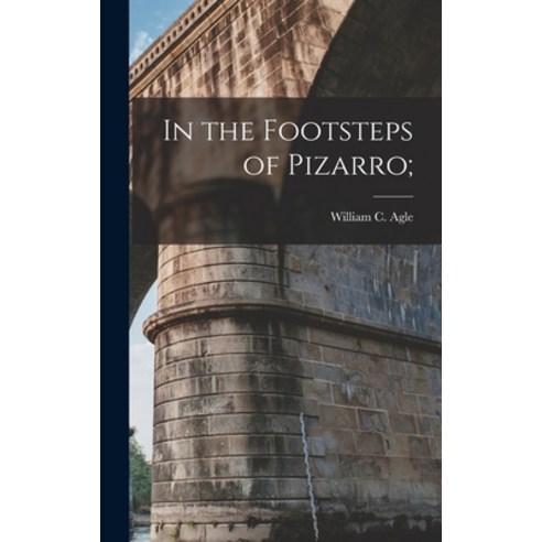 (영문도서) In the Footsteps of Pizarro; Hardcover, Legare Street Press, English, 9781019119150