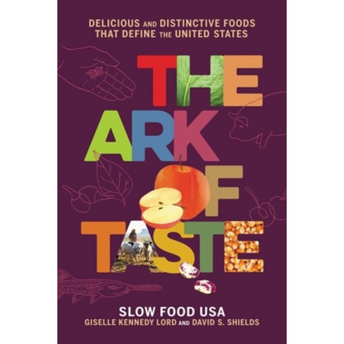 (영문도서) The Ark of Taste: Delicious and Distinctive Foods That Define the United States Hardcover, Voracious, English, 9780316477321