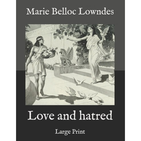 Love and hatred: Large Print Paperback, Independently Published, English, 9798588160650
