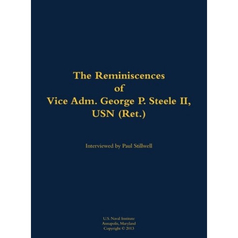 (영문도서) Reminiscences of Vice Adm. George P. Steele II USN (Ret.) Hardcover, US Naval Institute Press, English, 9781682692400