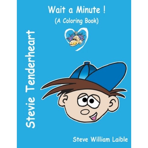 Stevie Tenderheart WAIT A MINUTE!: (A Coloring Book) Paperback, Kodel Group, English, 9780984478439
