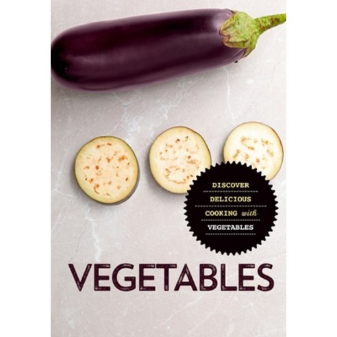 (영문도서) Vegetables: Discover Delicious Cooking with Vegetables (2nd Edition) Paperback, Independently Published, English, 9798360703914