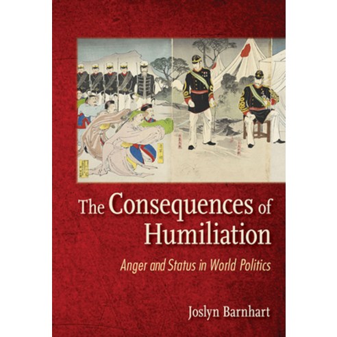 (영문도서) Consequences of Humiliation: Anger and Status in World Politics Hardcover, Cornell University Press, English, 9781501748042