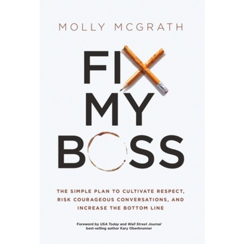 (영문도서) Fix My Boss: The Simple Plan to Cultivate Respect Risk Courageous Conversations and Increas... Hardcover, Ethos Collective, English, 9781636801766