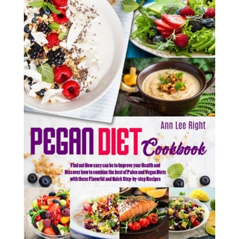(영문도서) Pegan Diet Cookbook: Find out How easy can be to Improve your Health and Discover how to comb... Paperback, Independently Published