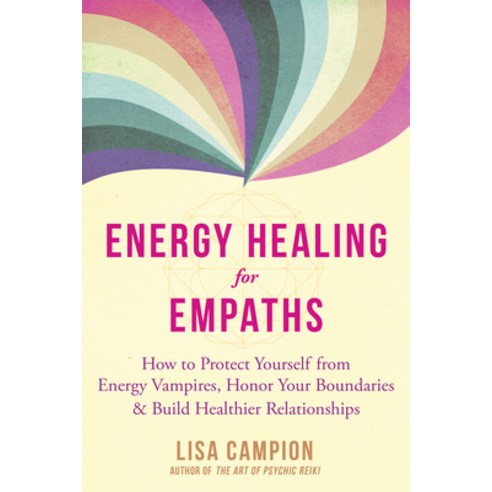 Energy Healing for Empaths: How to Protect Yourself from Energy Vampires Honor Your Boundaries and... Paperback, Reveal Press, English, 9781684035922