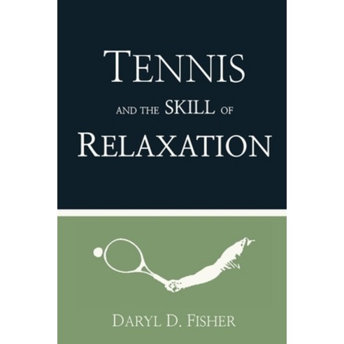 (영문도서) Tennis and the Skill of Relaxation Paperback, Philosopher Coach Press, English, 9781959494003