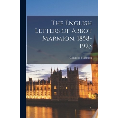 (영문도서) The English Letters of Abbot Marmion 1858-1923 Paperback, Hassell Street Press, 9781015126640