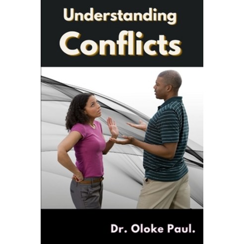 (영문도서) Understanding Conflicts In Relationships: How To Get The Good Out Of Conflicts Paperback, Independently Published, English, 9798879334173
