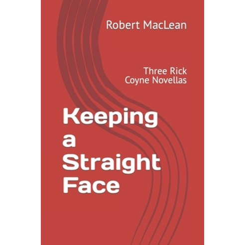 (영문도서) Keeping a Straight Face: Three Rick Coyne Novellas Paperback, Independently Published, English, 9798404466140