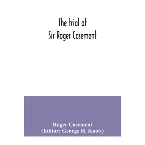 The trial of Sir Roger Casement Paperback, Alpha Edition