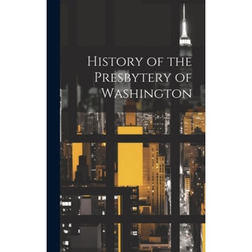 (영문도서) History of the Presbytery of Washington Hardcover, Legare Street Press, English, 9781021090492