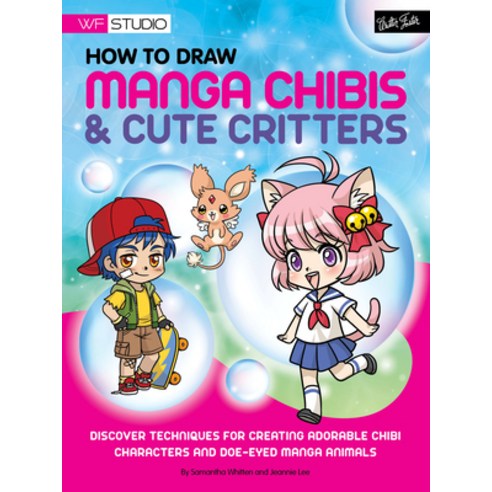 (영문도서) How to Draw Manga Chibis & Cute Critters: Discover Techniques for Creating Adorable Chibi Cha... Paperback, Walter Foster Publishing, English, 9781600582905