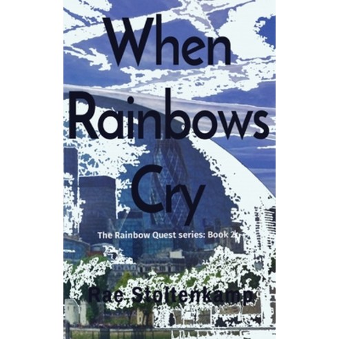 When Rainbows Cry: The Rainbow Quest series: Book 2 Paperback, Raedenewrites