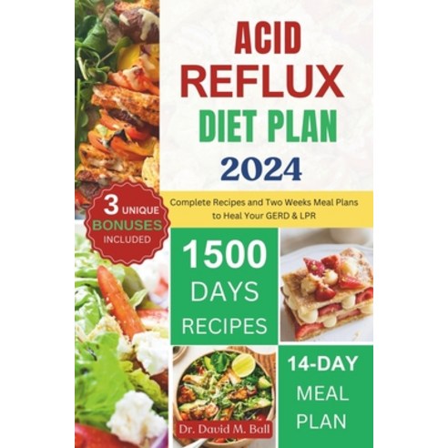 (영문도서) Acid Reflux Diet Plan 2024: Complete Recipes and Two Weeks Meal Plans to Heal Your GERD & LPR Paperback, Independently Published, English, 9798879771534