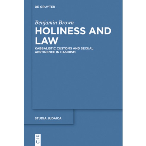 (영문도서) Holiness and Law: Kabbalistic Customs and Sexual Abstinence in Hasidism Hardcover, de Gruyter, English, 9783111358970