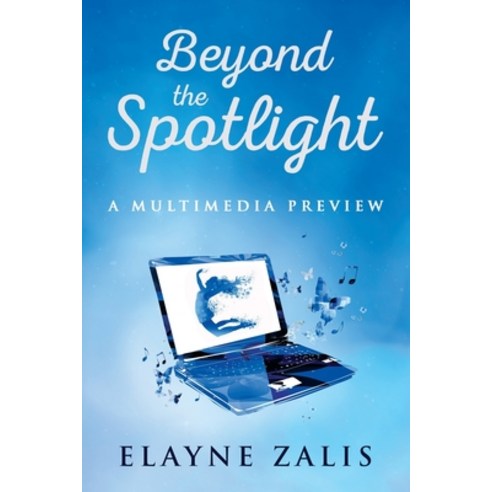 (영문도서) Beyond the Spotlight: A Multimedia Preview Paperback, Elayne Zalis, English, 9798987434529