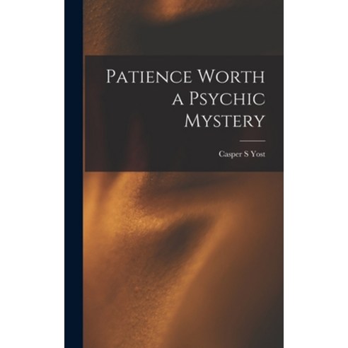 (영문도서) Patience Worth a Psychic Mystery Hardcover, Legare Street Press, English, 9781015878976
