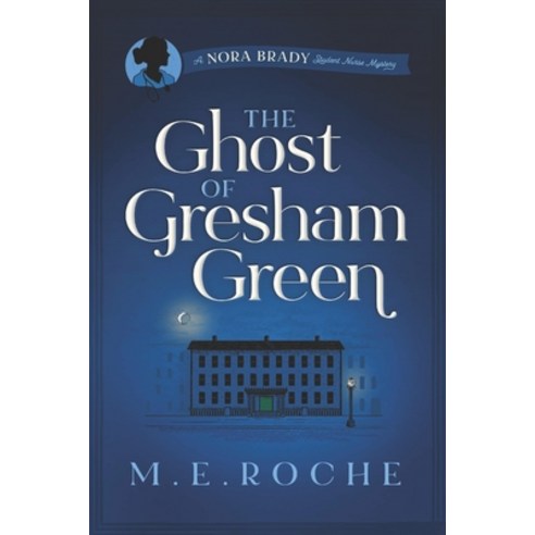 (영문도서) The Ghost of Gresham Green: The Adventures of Nora Brady Student Nurse Paperback, Createspace Independent Pub..., English, 9781515119968