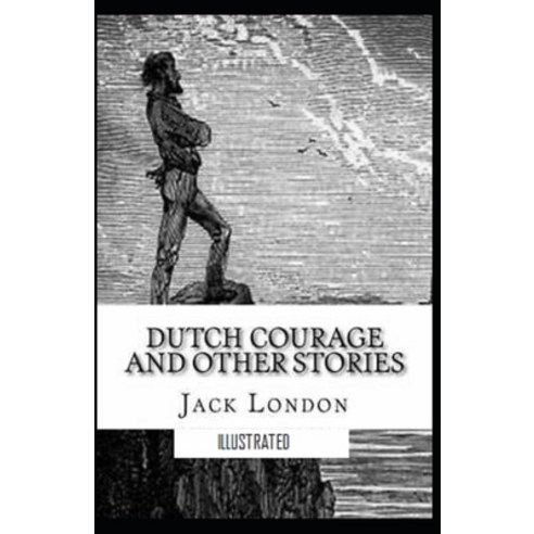 Dutch Courage and Other Stories illustrated Paperback, Independently Published, English, 9798734579350