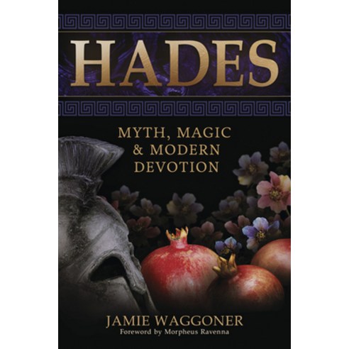 (영문도서) Hades: Myth Magic & Modern Devotion Paperback, Llewellyn Publications, English, 9780738775753