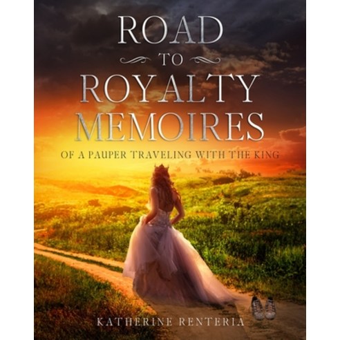 (영문도서) Road To Royalty: Memoires Of A Pauper Traveling With The King Paperback, Independently Published, English, 9798458091824