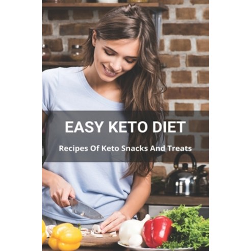 Easy Keto Diet: Recipes Of Keto Snacks And Treats: Snack Food For Keto Diet Paperback, Independently Published, English, 9798746946928
