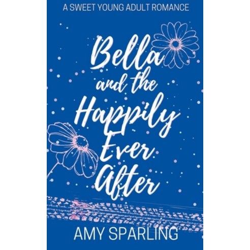 (영문도서) Bella and the Happily Ever After Paperback, Amy Sparling, English, 9798201123192