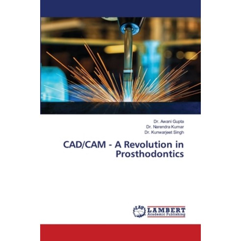 (영문도서) CAD/CAM - A Revolution in Prosthodontics Paperback, LAP Lambert Academic Publis..., English, 9786203583885
