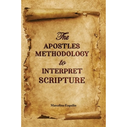 The Apostles Methodology to Interpret Scripture Paperback, Authors Press