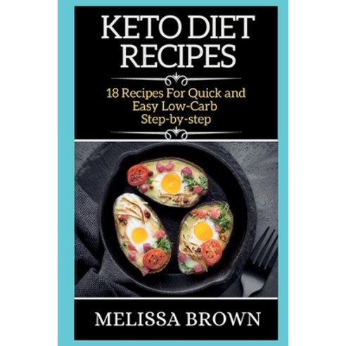 (영문도서) Keto Diet Recipes: 18 R&#1045;CIP&#1045;S FOR Quick &#1072;nd &#1045;&#1072;sy Low-C&#1072;rb... Paperback, Ben Mutia Pamatin, English, 9781802264913