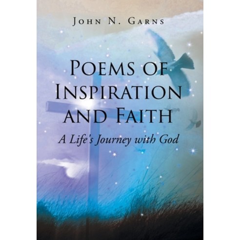Poems of Inspiration and Faith: A Life''s Journey with God Hardcover, Fulton Books, English, 9781649528353